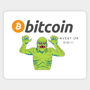 Bitcoin funny zombie Invest or Die!! Magnet